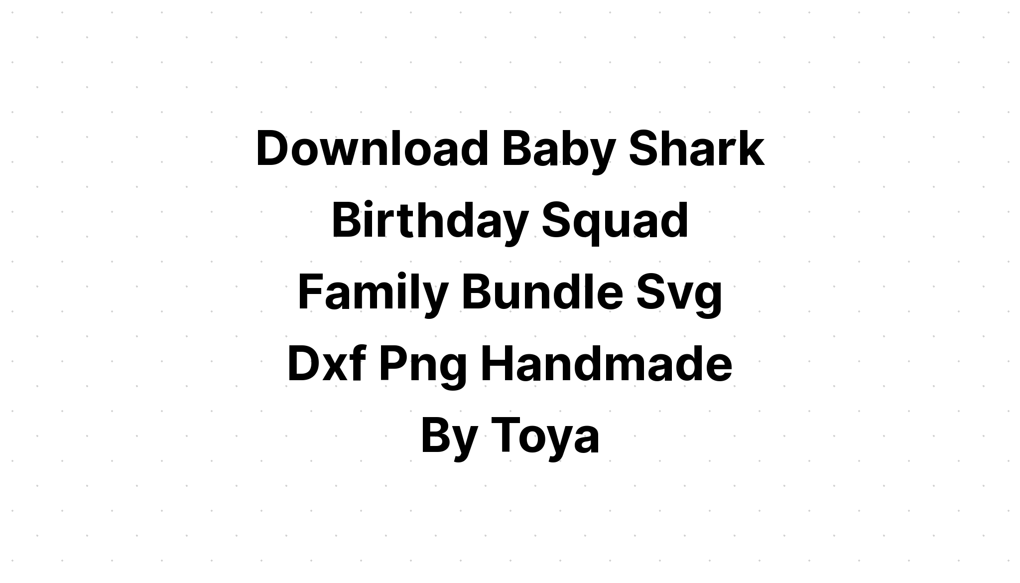 Download Baby Shark Family Png - Layered SVG Cut File